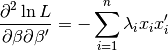 \frac{\partial^{2}\ln L}{\partial\beta\partial\beta^{\prime}}=-\sum_{i=1}^{n}\lambda_{i}x_{i}x_{i}^{\prime}